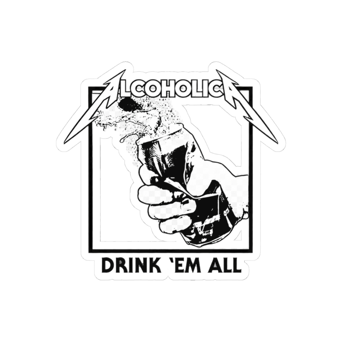 Alcoholica Drink 'Em All Metal Parody Sticker - Official stickers merchandise