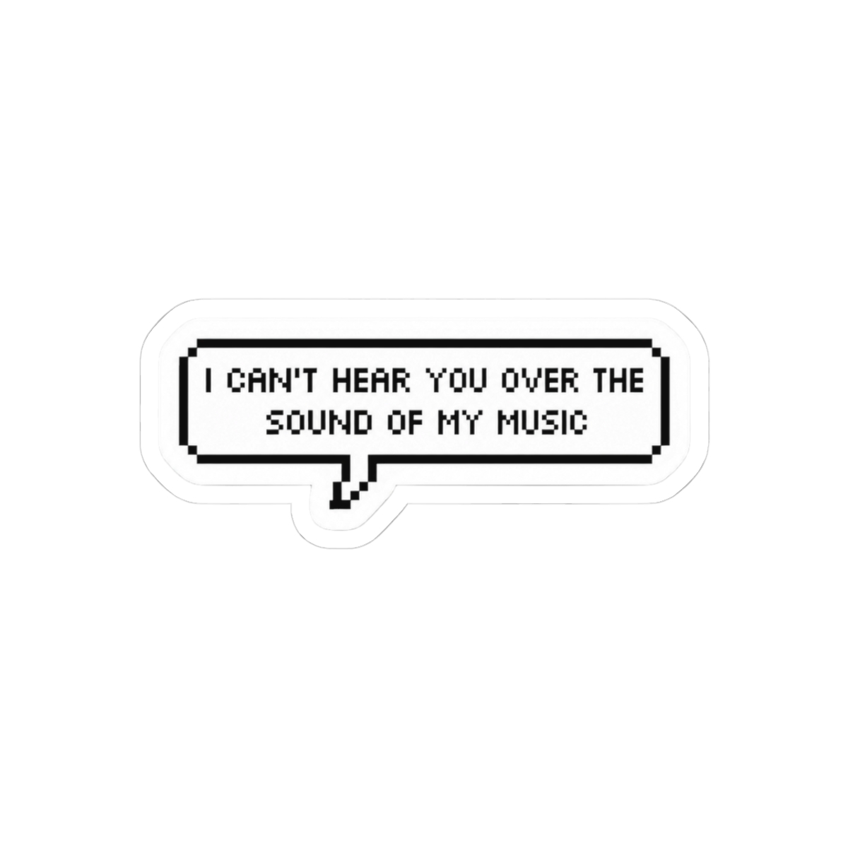 I Can't Hear You Funny Sassy Selective Hearing Sticker - Official stickers merchandise